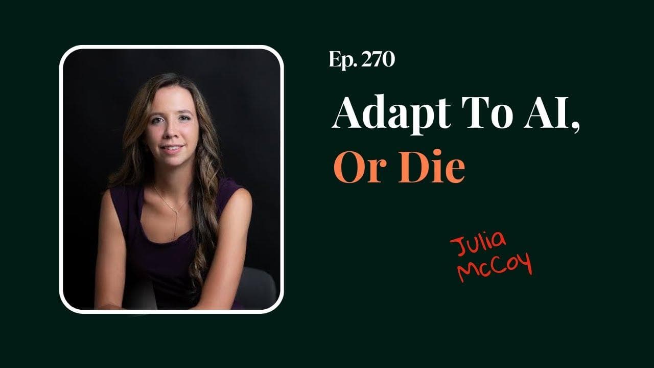 Adapt To AI, Or Die. Why (& How) To Use AI In Your Business And Books with Julia McCoy