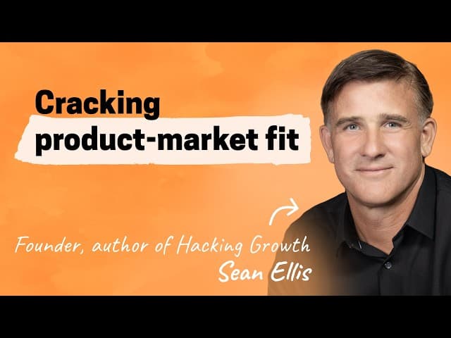 The original growth hacker reveals his secrets | Sean Ellis (author of “Hacking Growth”)