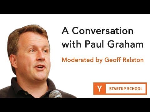 Thumbnail for A Conversation with Paul Graham - Moderated by Geoff Ralston